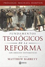 Fundamentos Teologicos de la Reforma: Un Analisis Sistematico - Tapa blanda