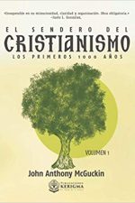 El Sendero del Cristianismo: Los primeros 1000 años volumen 1