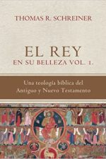 El Rey en su belleza - Vol. 1: Una teologia biblica del Antiguo y Nuevo Testamento