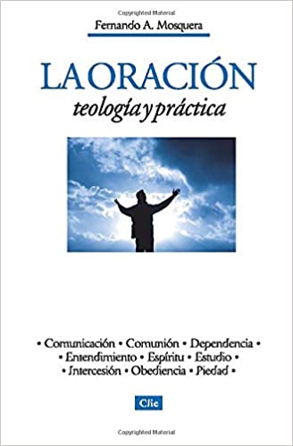 La oración, teología y práctica: Teología y práctica