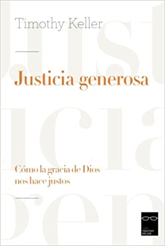 Justicia Generosa: Cómo la gracia de Dios nos hace justos