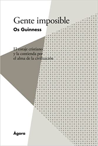 Gente imposible: El coraje cristiano y la contienda por el alma de la civilización - Tapa blanda