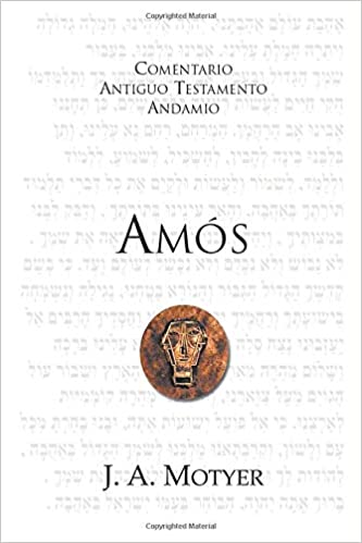 Amós: El día del León - El mensaje de justicia del profeta Amós (Comentario Antiguo Testamento Andamio)