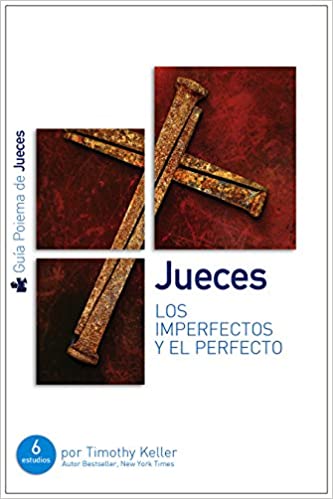 Jueces - Guía de Estudio: Los Imperfectos y el Perfecto Tapa blanda
