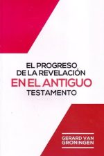 El progreso de la revelacion en el Antiguo Testamento