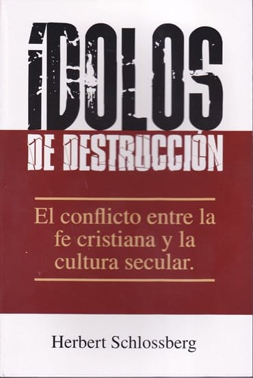 Ídolos de Destrucción: el conflicto entre la fe cristiana y la cultura secular - Tapa rustica