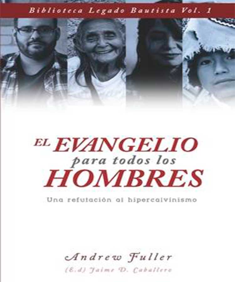 El Evangelio para todos los hombres: Una refutacion al Hipercalvinismo
