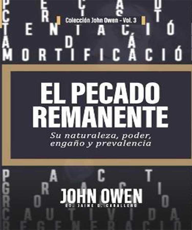 El Pecado Remanente: Su naturaleza, poder, engaño y prevalencia