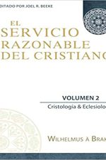 El Servicio Razonable del Cristiano - Vol. 2: Cristologia y Eclesiologia