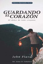 Guardando el Corazon- El deber del creyente