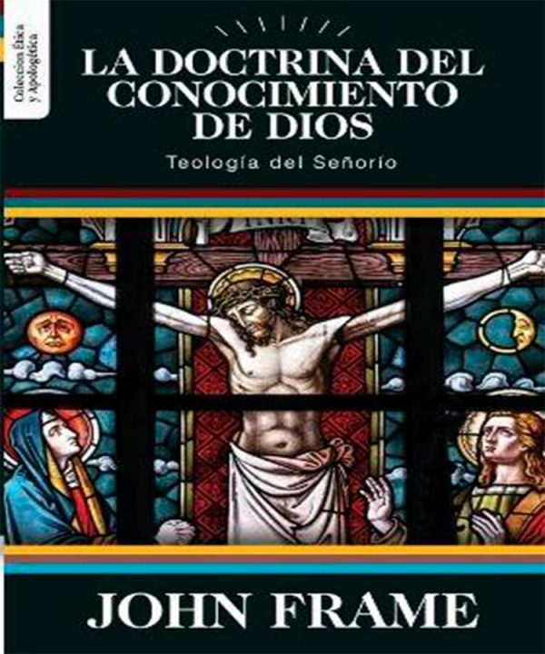 La Doctrina del Conocimiento de Dios: Teologia del Señorio